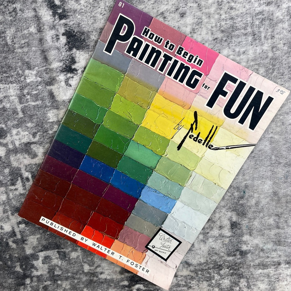 How to Begin Painting for Fun by Fedelle‎ Walter Foster